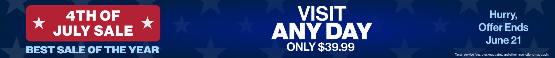 4th of July Sale: Visit Any Day Only $39.99