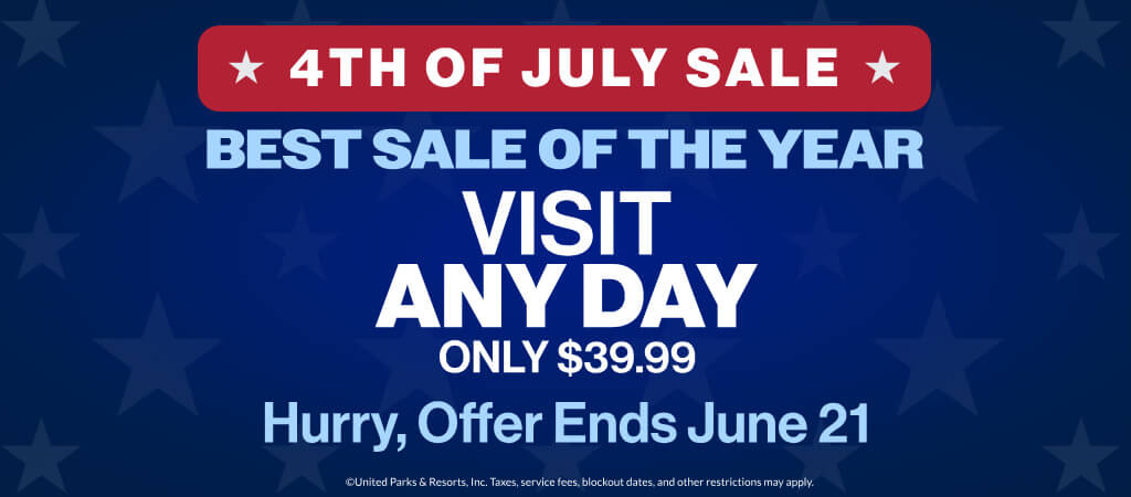 4th of July Sale: Visit Any Day Only $39.99