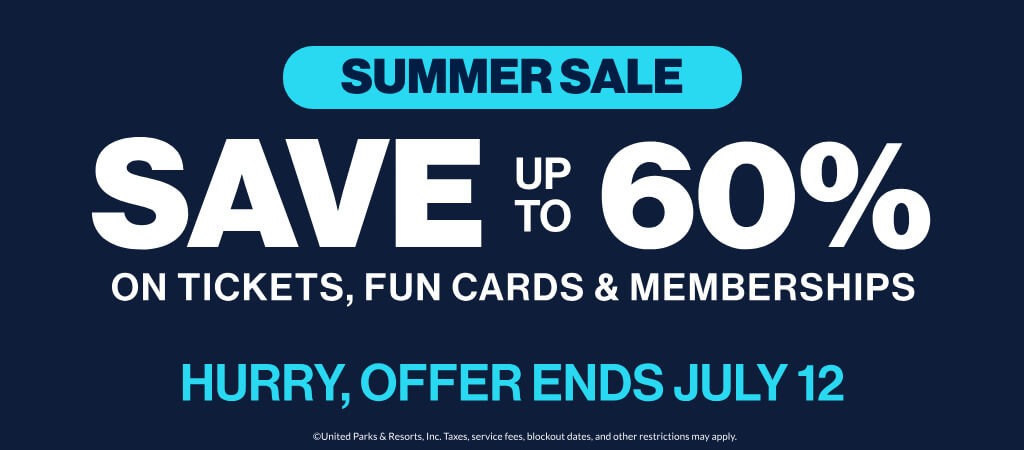 Summer Sale: Save up to 60% on Tickets, Fun Cards & Memberships