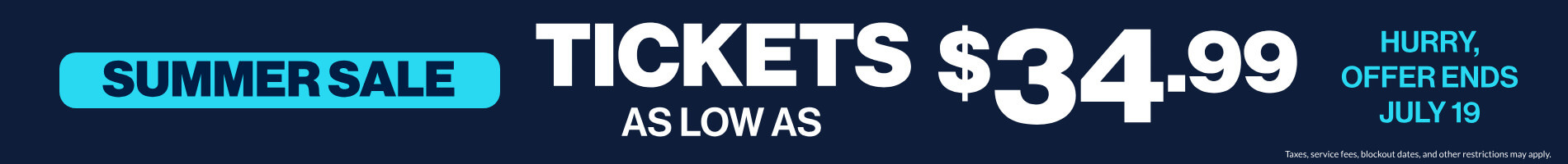 Summer Sale: Tickets as low as $34.99