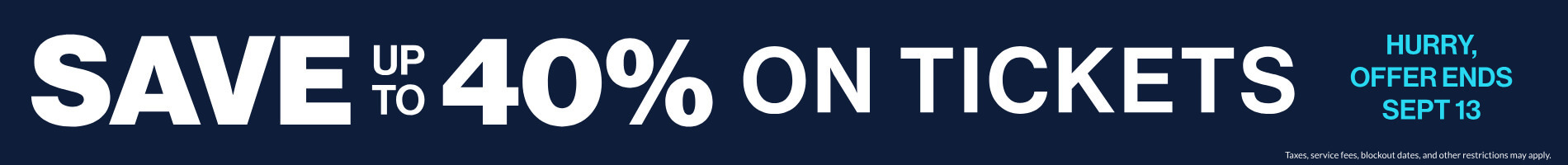 Save up to 40% on Tickets