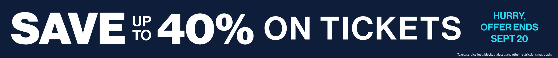 Save up to 40% on Tickets